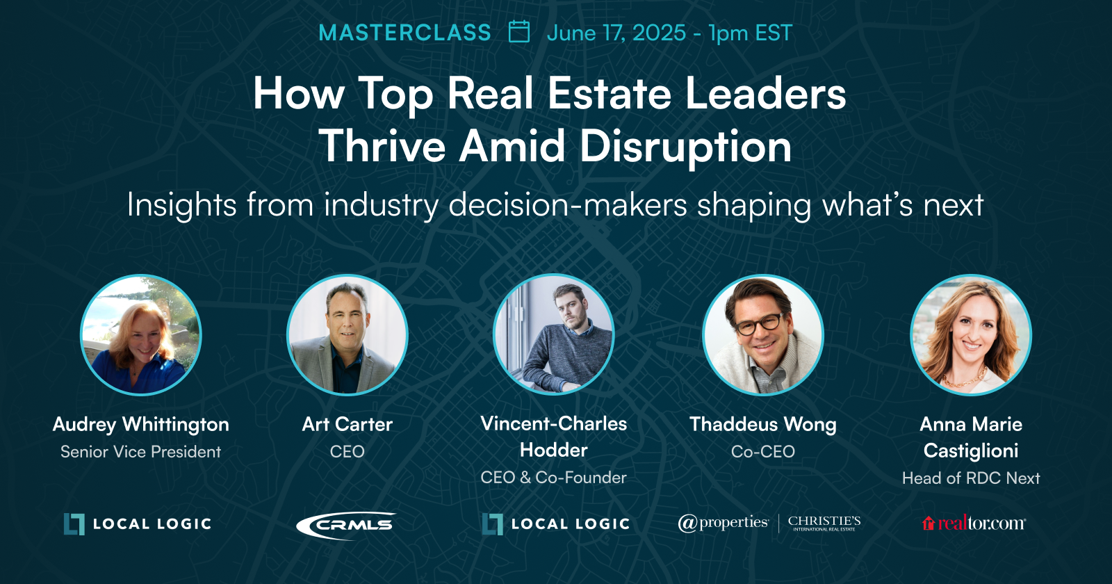 Panelists for Local Logic's masterclass on How Top Real Estate Leaders Thrive Amid Disruption